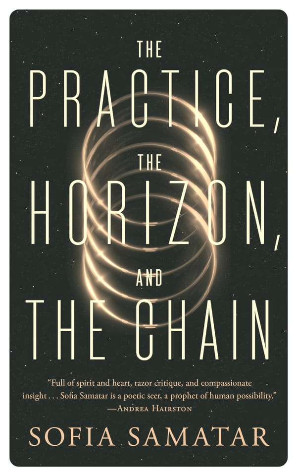 The Practice, the Horizon, and the Chain by Sofia Samatar Review